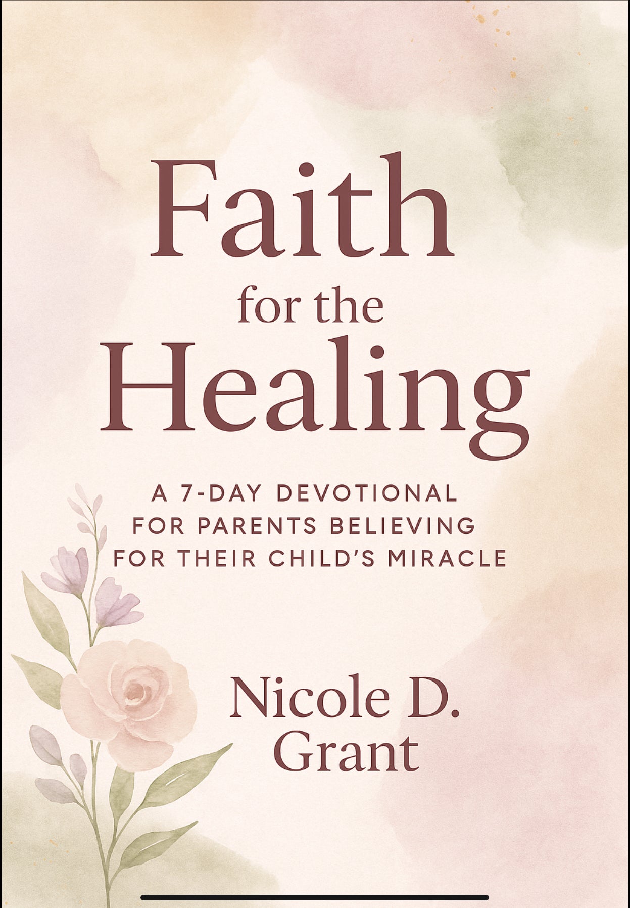 Faith for the Healing – 7-Day Devotional for Parents