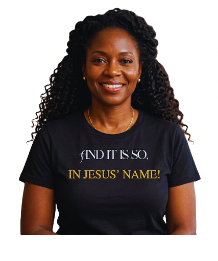 And It Is So, In Jesus’ Name! T Shirt