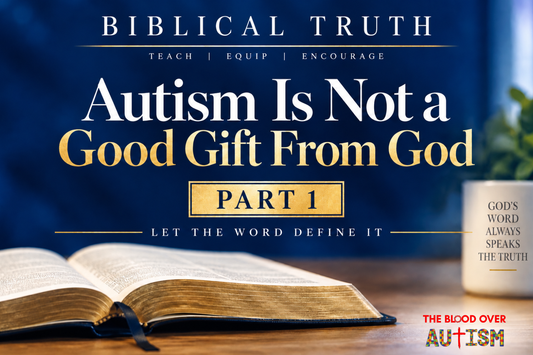 Autism Is Not a Good Gift From God: Part 1