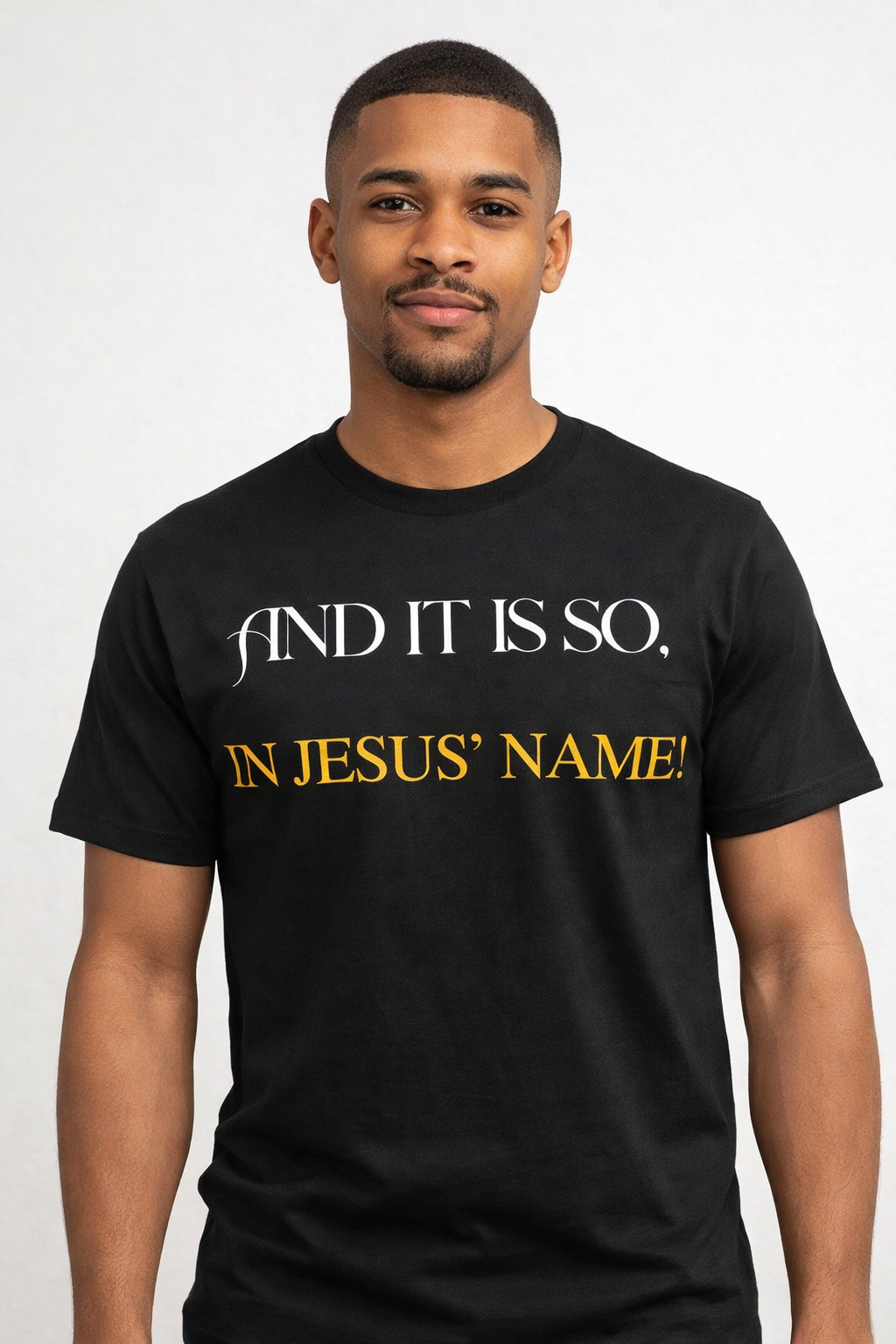 And It Is So, In Jesus’ Name! T Shirt
