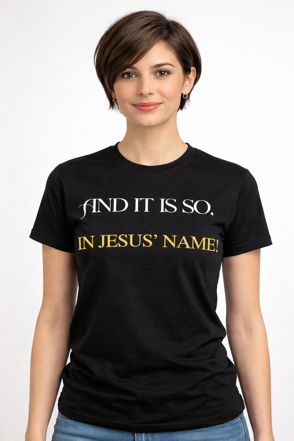 And It Is So, In Jesus’ Name! T Shirt