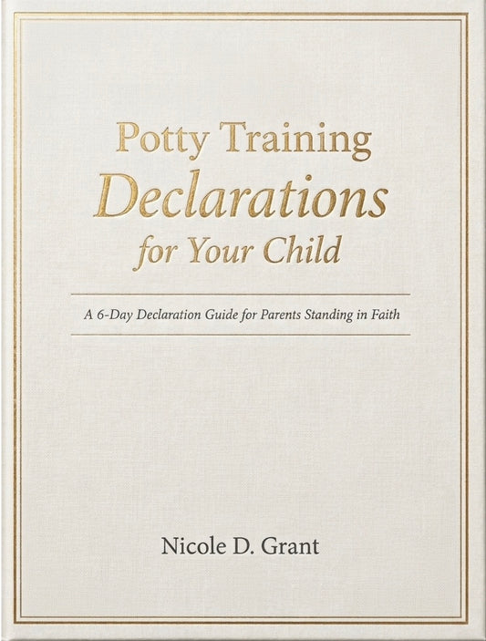 Potty Training Declarations for Your Child

A 6-Day Declaration Guide for Parents Standing in Faith