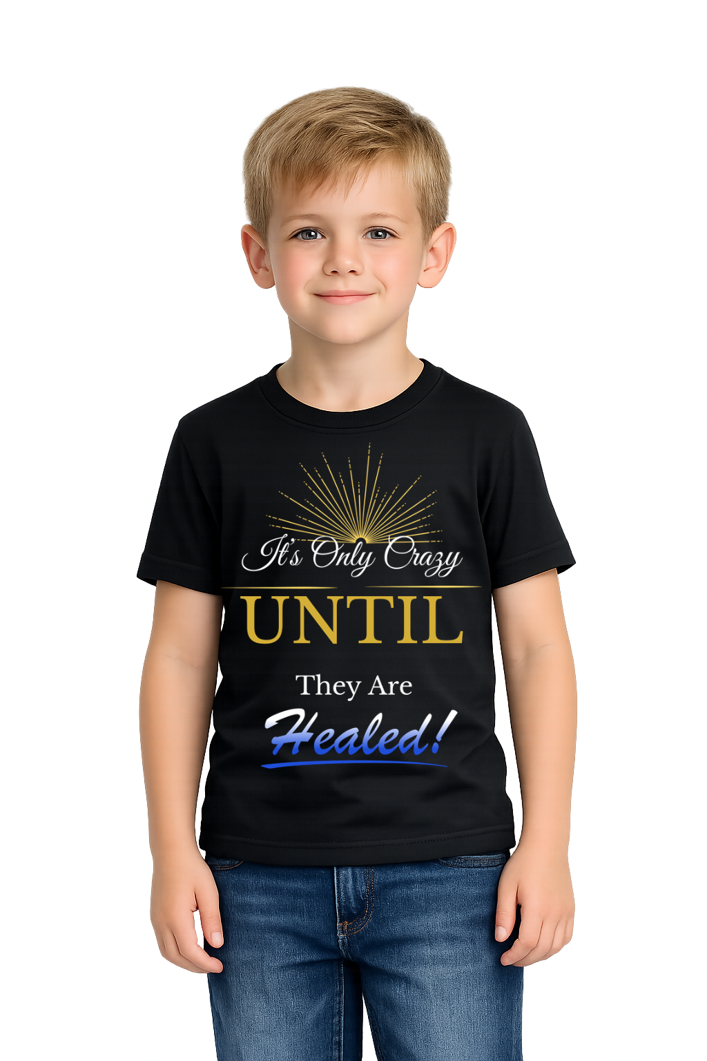 It’s Only Crazy Until They Are Healed! T-Shirt